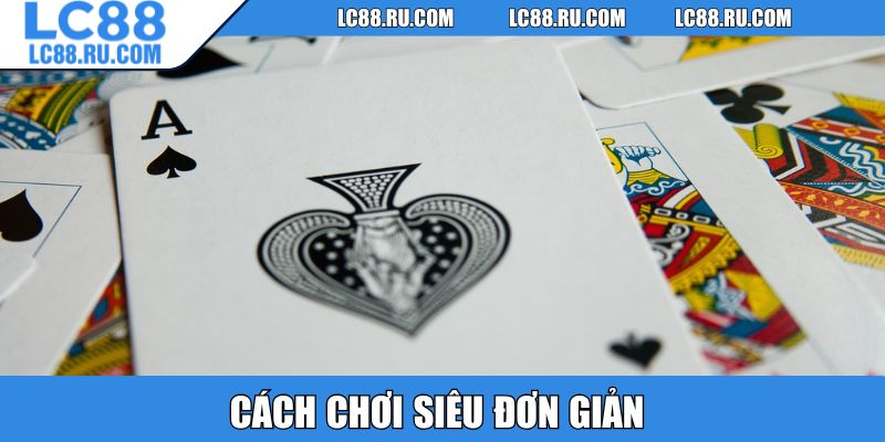 Cách chơi siêu đơn giản