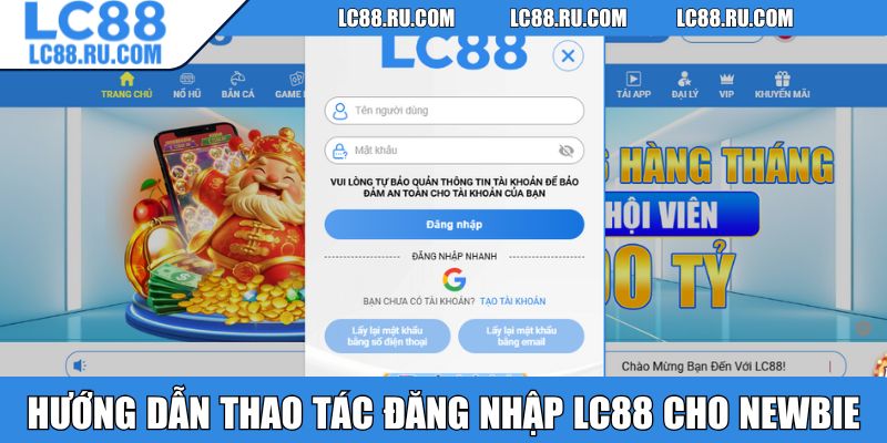 Hướng dẫn các thao tác đăng nhập LC88 cho newbie