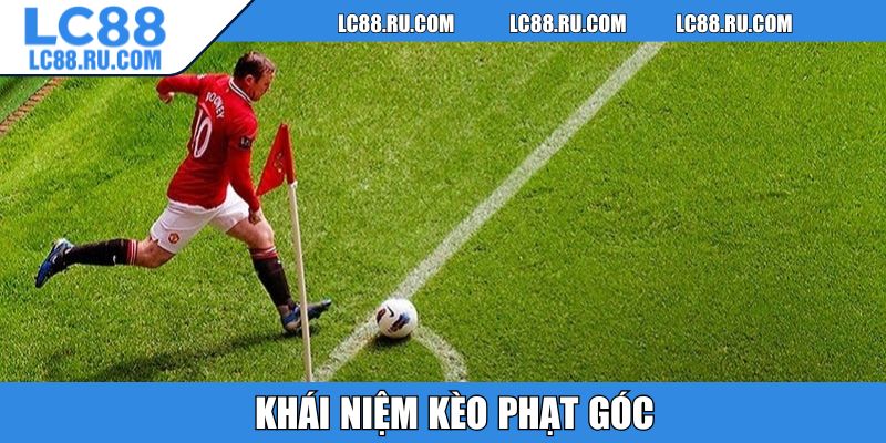 Khái niệm kèo phạt góc