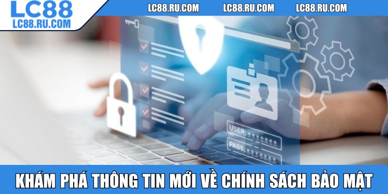 Khám phá thông tin mới về chính sách bảo mật
