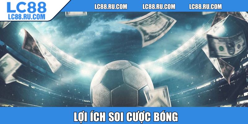 Lợi ích soi cược bóng 