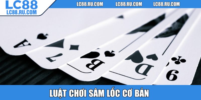 Luật chơi sâm lốc cơ bản