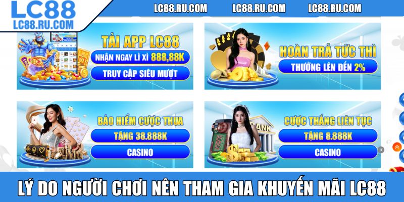 Lý do người chơi nên tham gia khuyến mãi LC88