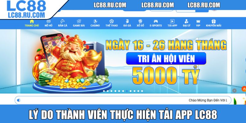 Lý do thành viên thực hiện tải app LC88
