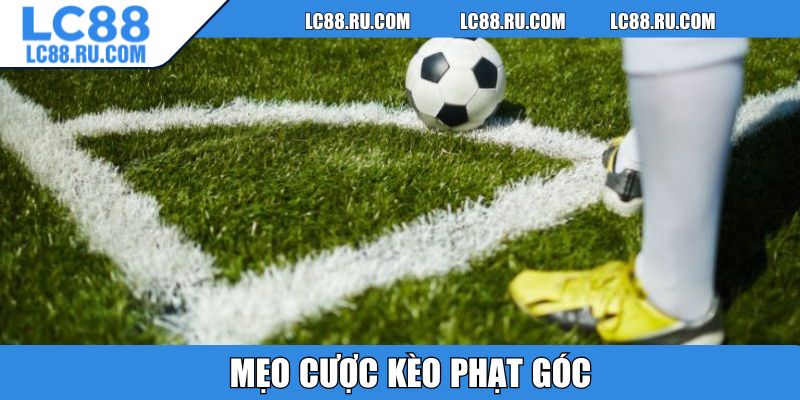 Mẹo cược kèo phạt góc