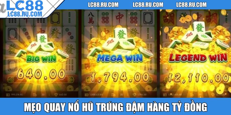 Mẹo quay nổ hũ trúng đậm hàng tỷ đồng