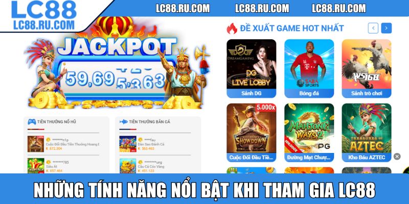 Những tính năng nổi bật khi tham gia LC88