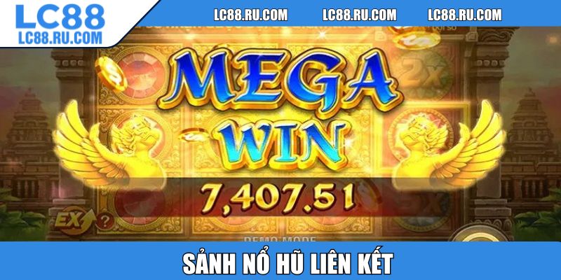 Sảnh nổ hũ liên kết