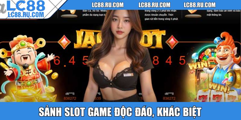 Sảnh Slot Game độc đáo, khác biệt